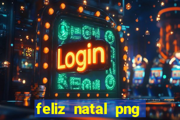 feliz natal png para imprimir